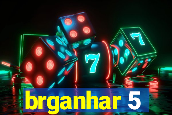 brganhar 5